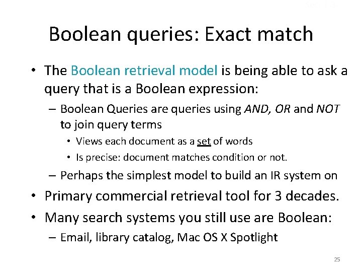 Sec. 1. 3 Boolean queries: Exact match • The Boolean retrieval model is being