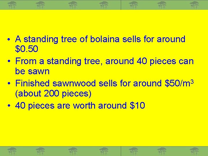  • A standing tree of bolaina sells for around $0. 50 • From