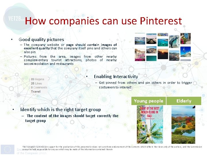 How companies can use Pinterest • Good quality pictures – The company website or