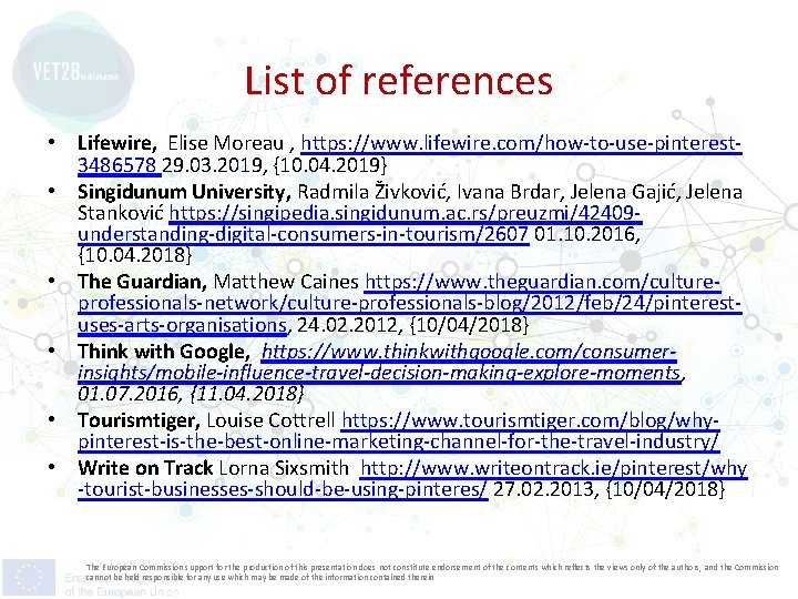 List of references • Lifewire, Elise Moreau , https: //www. lifewire. com/how-to-use-pinterest 3486578 29.