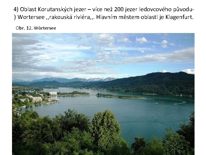 4) Oblast Korutanských jezer – více než 200 jezer ledovcového původu) Wortersee , ,