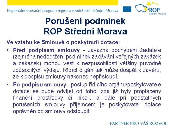 Porušení podmínek ROP Střední Morava Ve vztahu ke Smlouvě o poskytnutí dotace: • Před