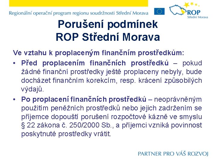 Porušení podmínek ROP Střední Morava Ve vztahu k proplaceným finančním prostředkům: • Před proplacením