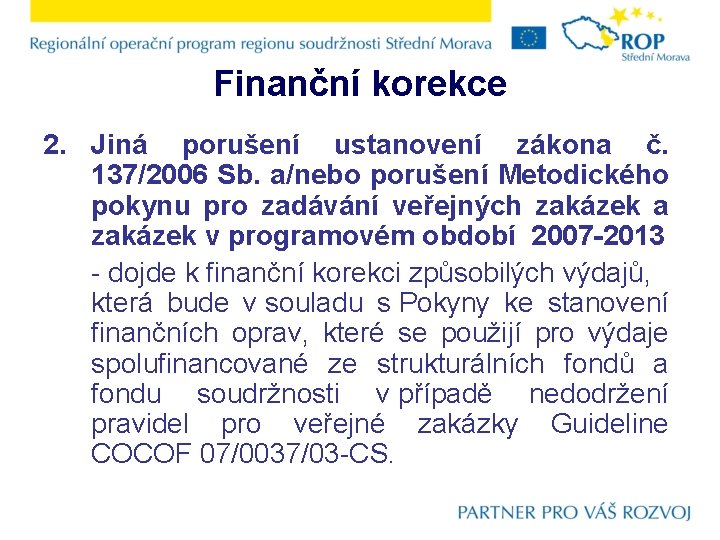 Finanční korekce 2. Jiná porušení ustanovení zákona č. 137/2006 Sb. a/nebo porušení Metodického pokynu