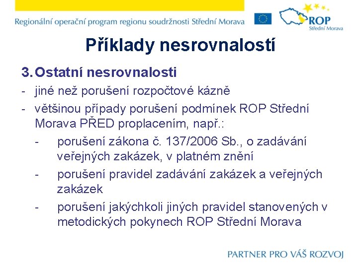 Příklady nesrovnalostí 3. Ostatní nesrovnalosti - jiné než porušení rozpočtové kázně - většinou případy