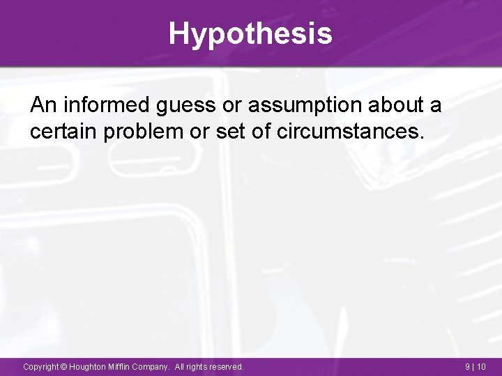 Hypothesis An informed guess or assumption about a certain problem or set of circumstances.