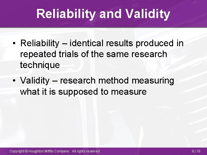 Reliability and Validity • Reliability – identical results produced in repeated trials of the