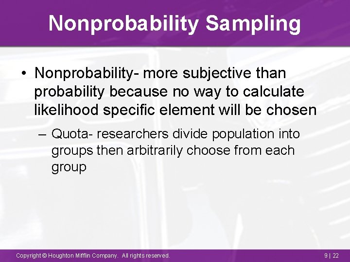 Nonprobability Sampling • Nonprobability- more subjective than probability because no way to calculate likelihood