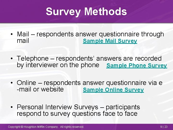 Survey Methods • Mail – respondents answer questionnaire through Sample Mail Survey mail •