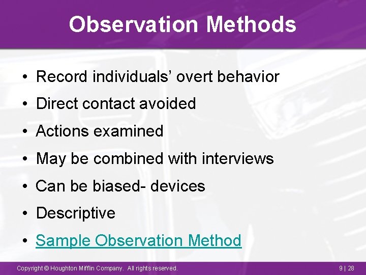 Observation Methods • Record individuals’ overt behavior • Direct contact avoided • Actions examined