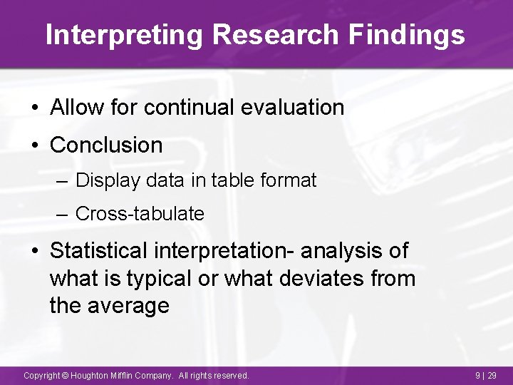 Interpreting Research Findings • Allow for continual evaluation • Conclusion – Display data in