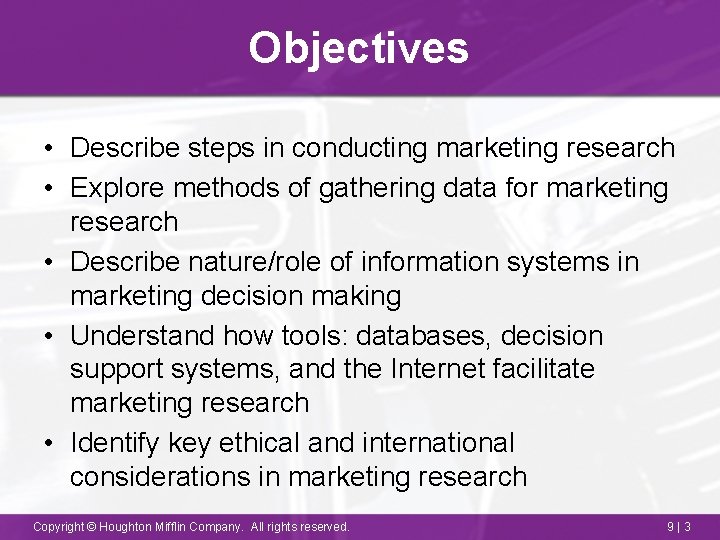 Objectives • Describe steps in conducting marketing research • Explore methods of gathering data