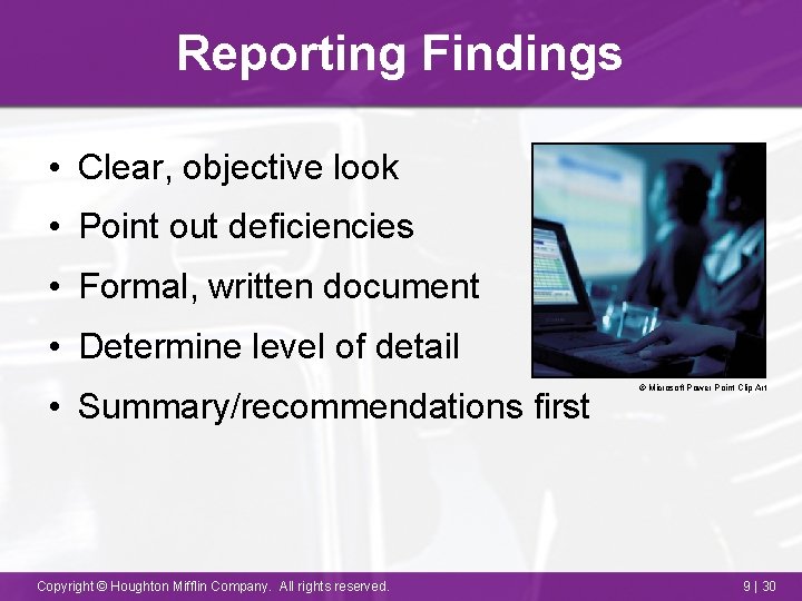 Reporting Findings • Clear, objective look • Point out deficiencies • Formal, written document