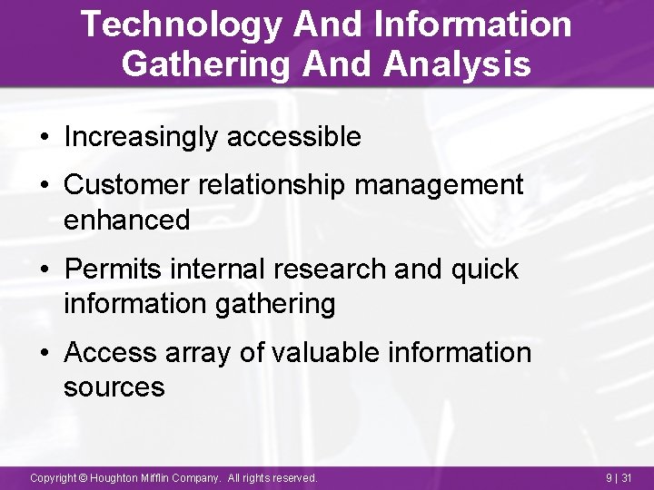 Technology And Information Gathering And Analysis • Increasingly accessible • Customer relationship management enhanced