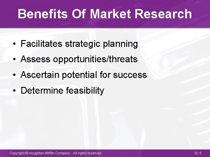 Benefits Of Market Research • Facilitates strategic planning • Assess opportunities/threats • Ascertain potential