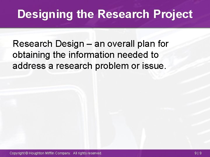 Designing the Research Project Research Design – an overall plan for obtaining the information