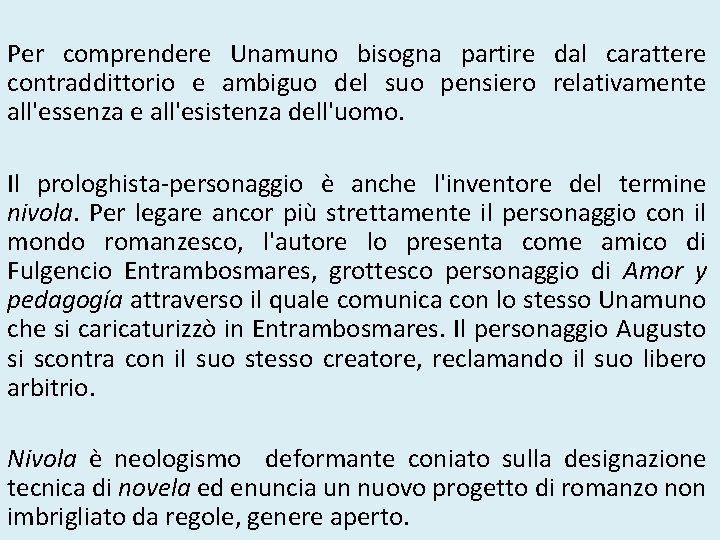 Per comprendere Unamuno bisogna partire dal carattere contraddittorio e ambiguo del suo pensiero relativamente