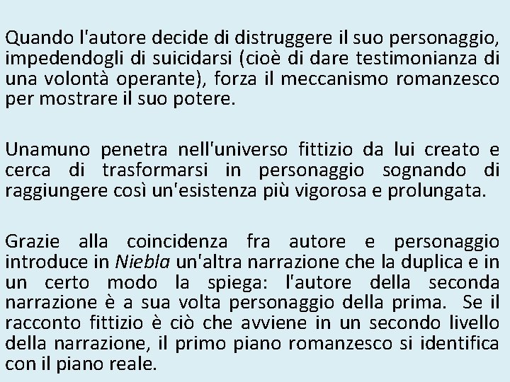 Quando l'autore decide di distruggere il suo personaggio, impedendogli di suicidarsi (cioè di dare
