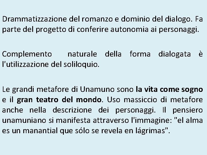 Drammatizzazione del romanzo e dominio del dialogo. Fa parte del progetto di conferire autonomia