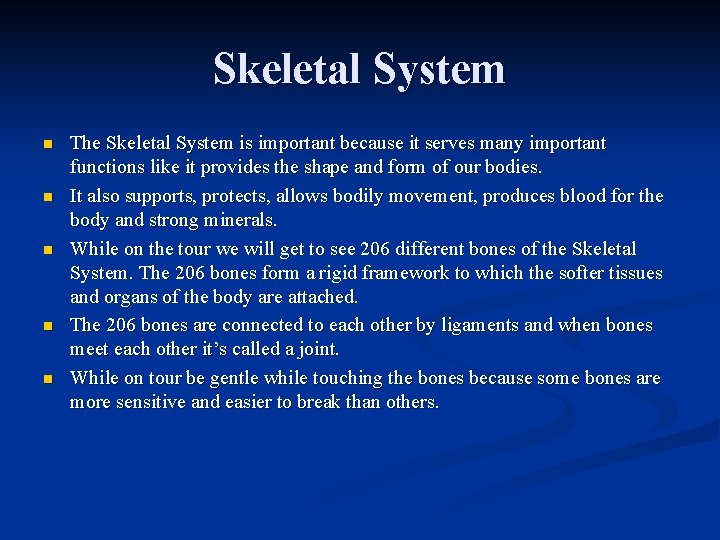 Skeletal System n n n The Skeletal System is important because it serves many