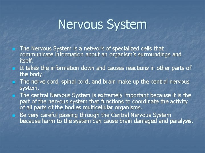 Nervous System n n n The Nervous System is a network of specialized cells