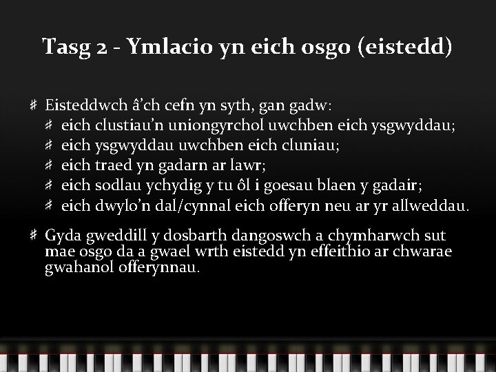 Tasg 2 - Ymlacio yn eich osgo (eistedd) Eisteddwch â’ch cefn yn syth, gan