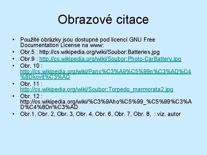 Obrazové citace • Použité obrázky jsou dostupné pod licencí GNU Free Documentation License na