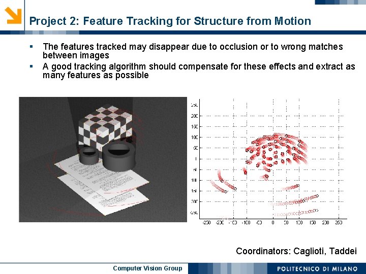 Project 2: Feature Tracking for Structure from Motion § § The features tracked may