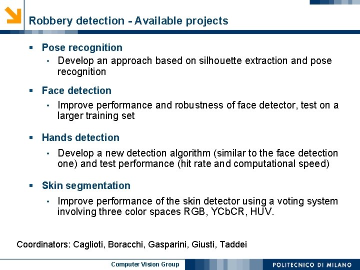 Robbery detection - Available projects § Pose recognition • Develop an approach based on