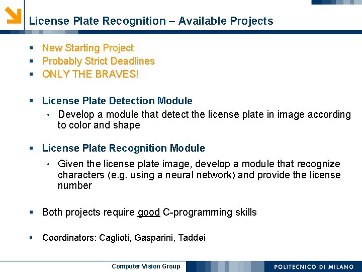 License Plate Recognition – Available Projects § § § New Starting Project Probably Strict