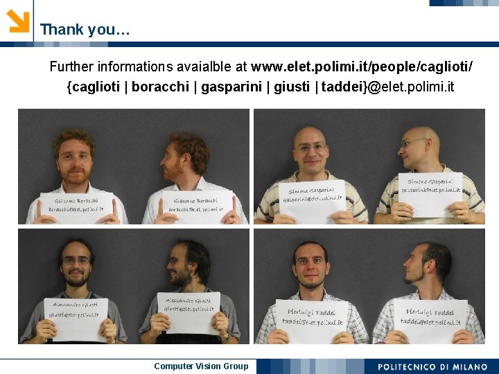 Thank you… Further informations avaialble at www. elet. polimi. it/people/caglioti/ {caglioti | boracchi |