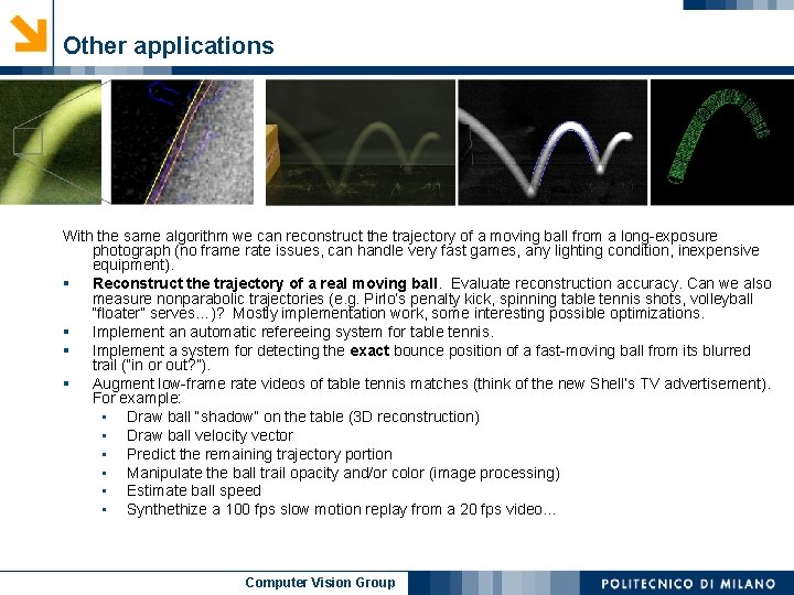 Other applications With the same algorithm we can reconstruct the trajectory of a moving