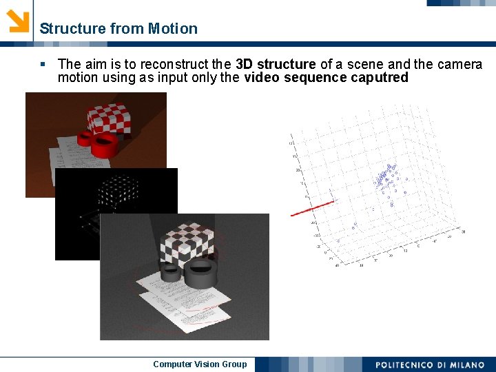 Structure from Motion § The aim is to reconstruct the 3 D structure of