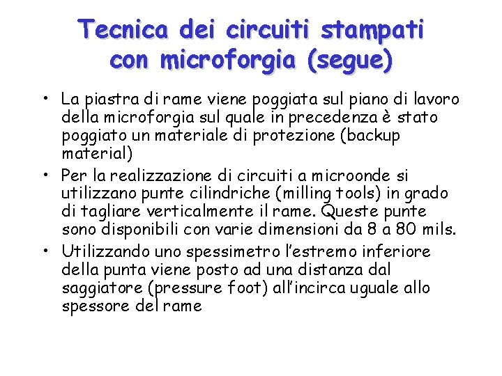 Tecnica dei circuiti stampati con microforgia (segue) • La piastra di rame viene poggiata