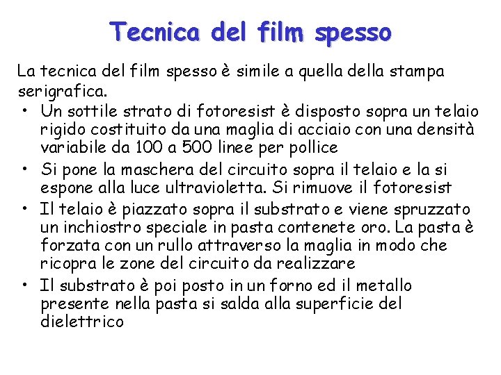 Tecnica del film spesso La tecnica del film spesso è simile a quella della