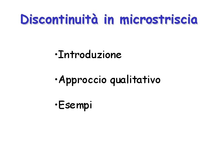 Discontinuità in microstriscia • Introduzione • Approccio qualitativo • Esempi 