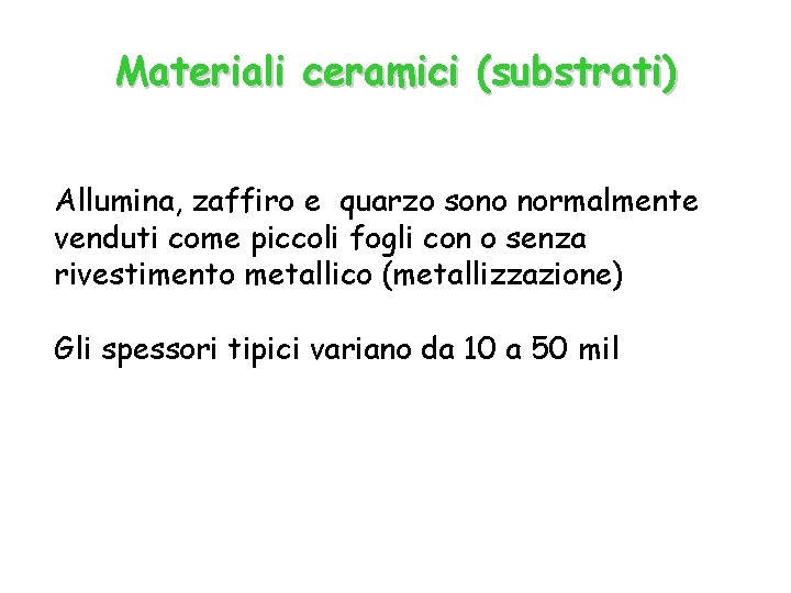Materiali ceramici (substrati) Allumina, zaffiro e quarzo sono normalmente venduti come piccoli fogli con