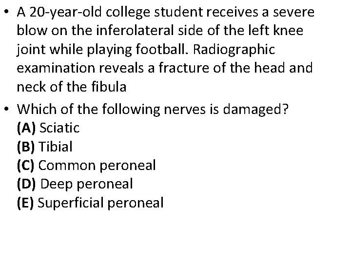  • A 20 -year-old college student receives a severe blow on the inferolateral