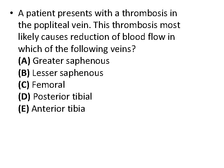  • A patient presents with a thrombosis in the popliteal vein. This thrombosis