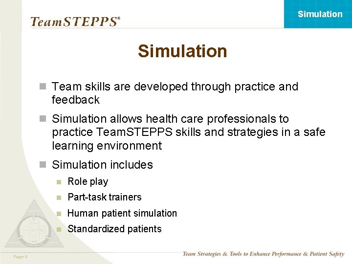 Simulation n Team skills are developed through practice and feedback n Simulation allows health