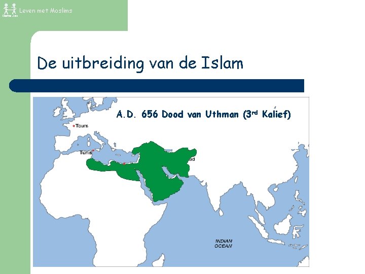 Leven met Moslims De uitbreiding van de Islam A. D. 656 Dood van Uthman