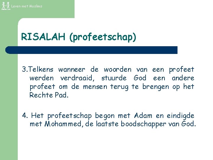 Leven met Moslims RISALAH (profeetschap) 3. Telkens wanneer de woorden van een profeet werden
