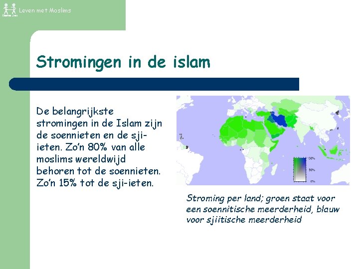 Leven met Moslims Stromingen in de islam De belangrijkste stromingen in de Islam zijn