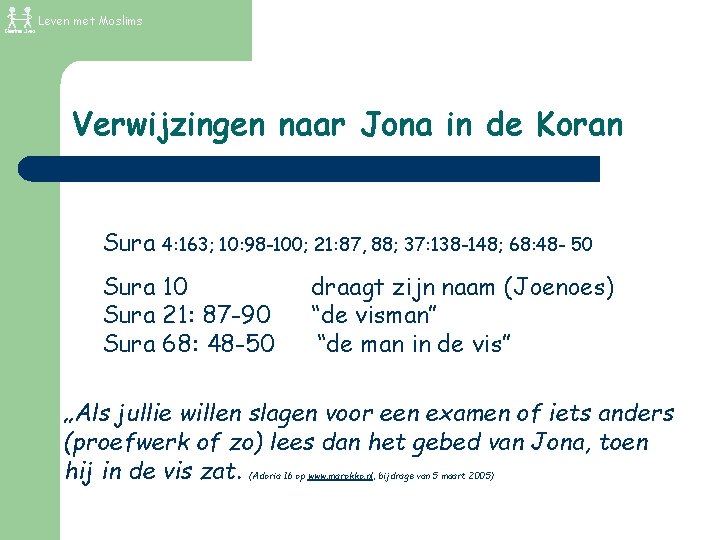 Leven met Moslims Verwijzingen naar Jona in de Koran Sura 4: 163; 10: 98