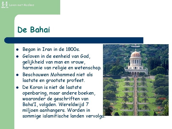 Leven met Moslims De Bahai l l Begon in Iran in de 1800 s.