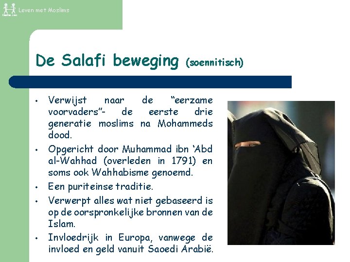 Leven met Moslims De Salafi beweging • • • (soennitisch) Verwijst naar de “eerzame