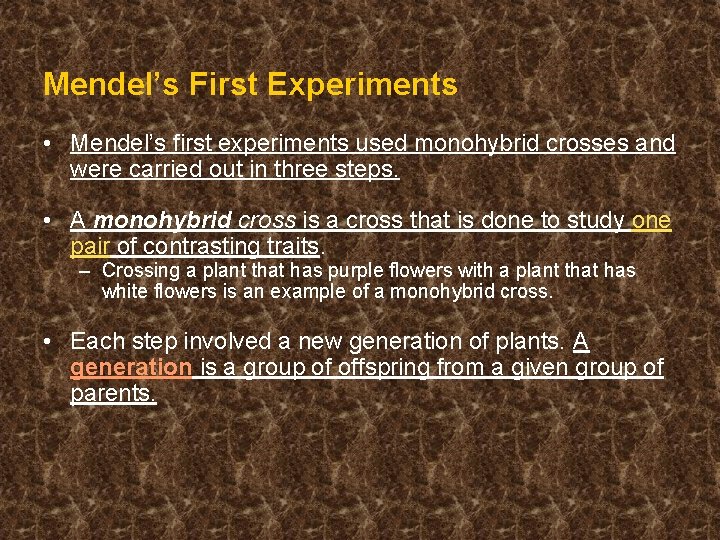 Mendel’s First Experiments • Mendel’s first experiments used monohybrid crosses and were carried out