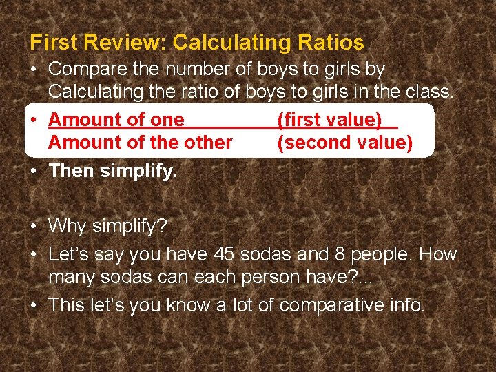 First Review: Calculating Ratios • Compare the number of boys to girls by Calculating