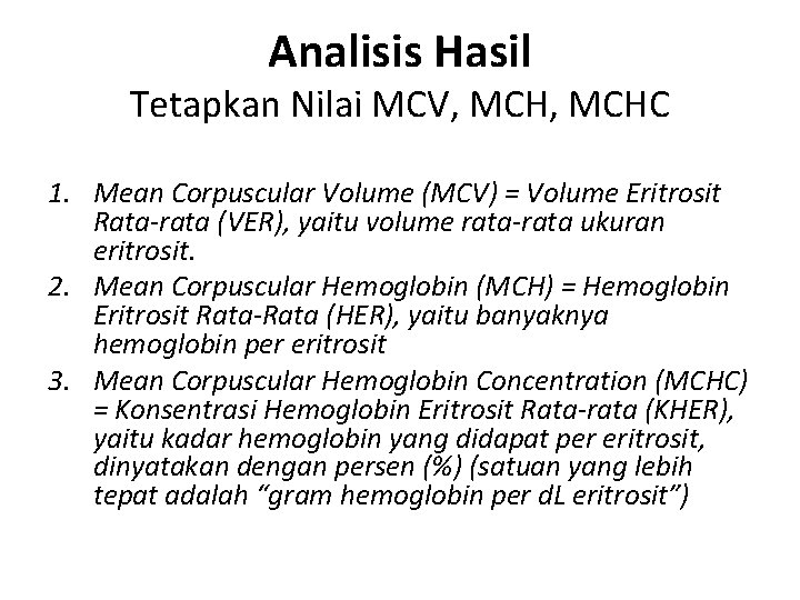 Analisis Hasil Tetapkan Nilai MCV, MCHC 1. Mean Corpuscular Volume (MCV) = Volume Eritrosit