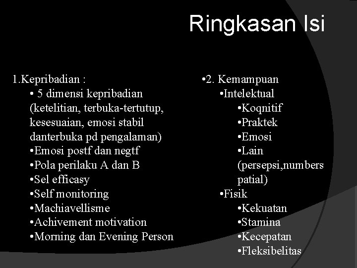 Ringkasan Isi 1. Kepribadian : • 5 dimensi kepribadian (ketelitian, terbuka-tertutup, kesesuaian, emosi stabil